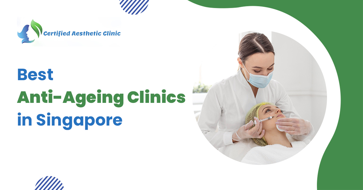 Best Anti-Ageing Clinics in Singapore