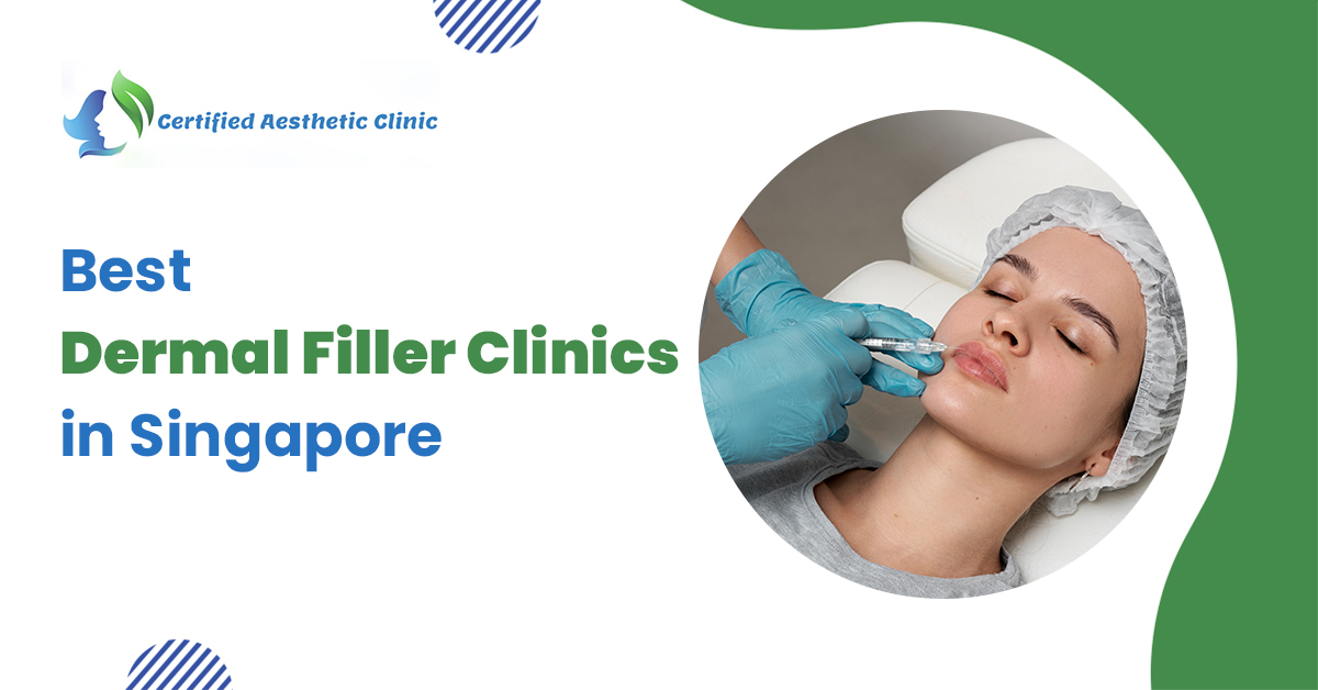 Best Dermal Filler Clinics in Singapore