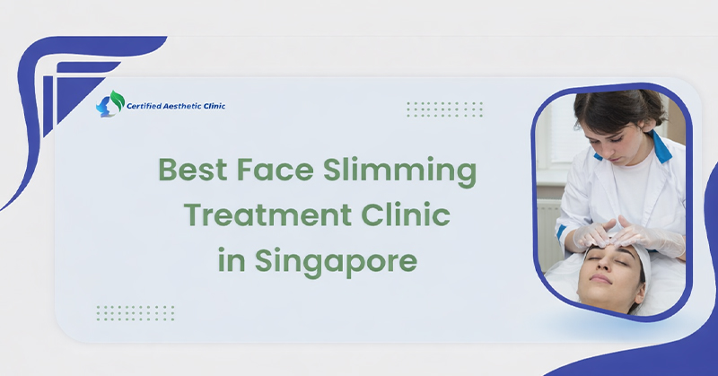 Top Clinics for Face Slimming Treatment in Singapore