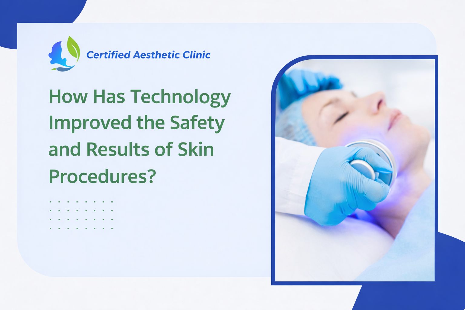 How Has Technology Improved the Safety and Results of Skin Procedures