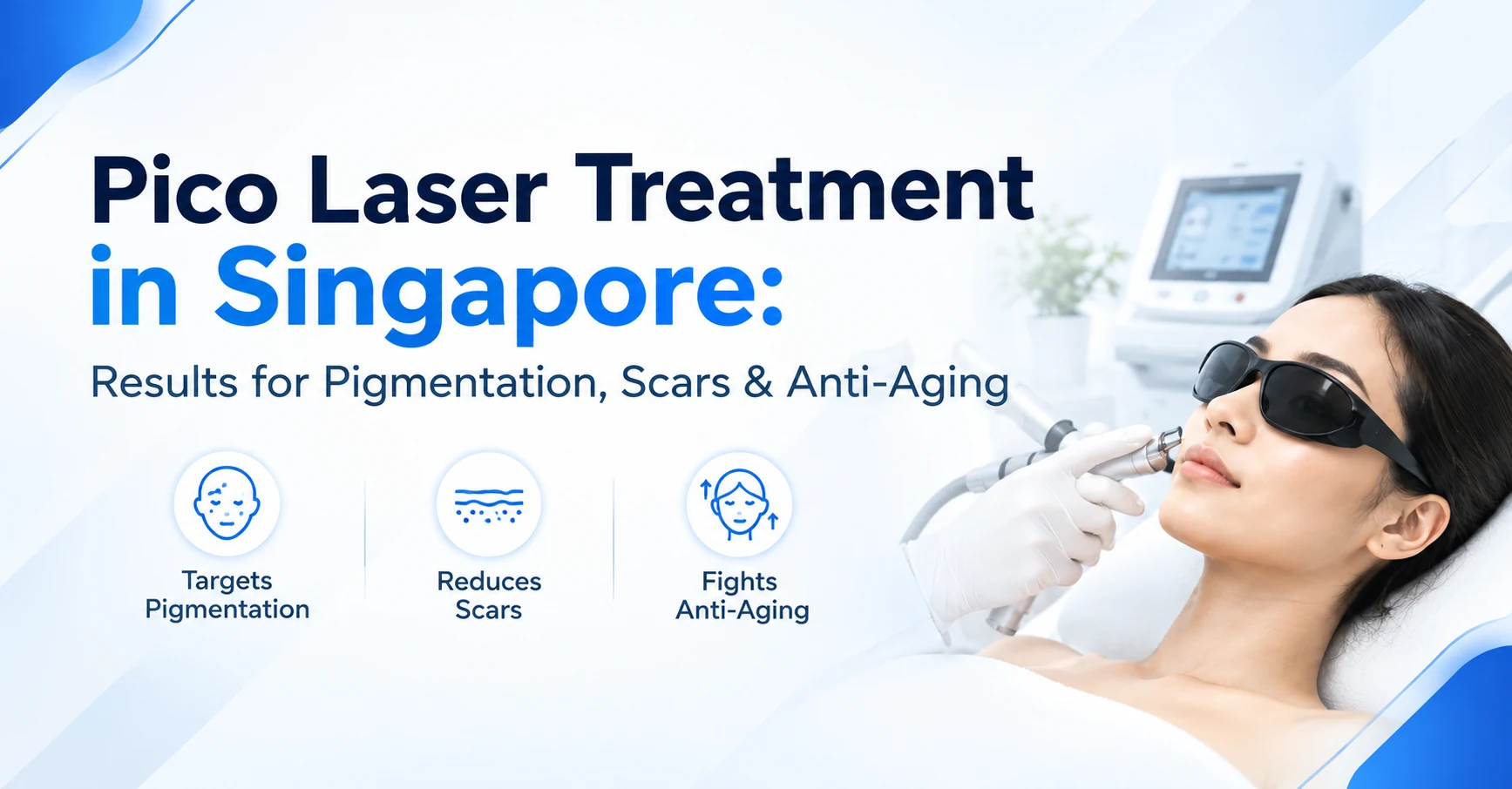 Pico Laser Treatment in Singapore: Results for Pigmentation, Scars & Anti-Aging